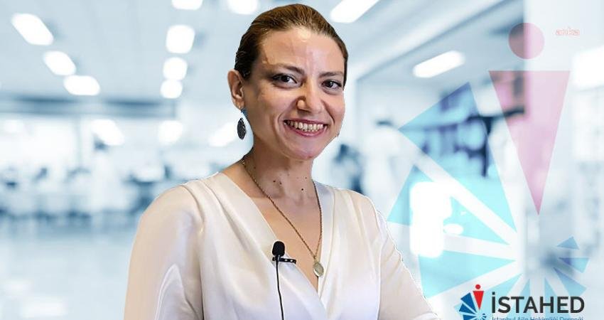 İstanbul Aile Hekimliği Derneği (İSTAHED) Bilim Komisyonu Üyesi Selda Handan