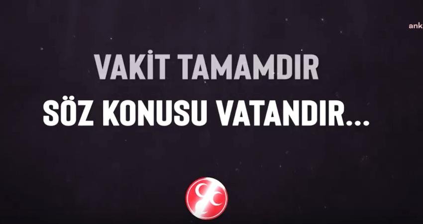 MHP: “Vakit tamamdır söz konusu vatandır” MHP tarafından ‘vakit tamamdır söz konusu vatandır' başlığıyla yayınlanan videoda, "Yalnız