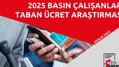 DİSK Basın-İş, 2025 Basın Çalışanları Taban Ücret Araştırması’nı yayımladı. Araştırma,