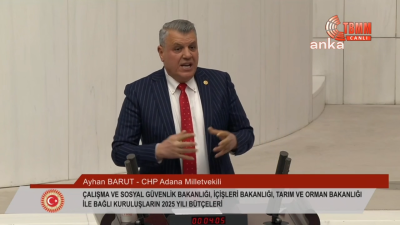 CHP Adana Milletvekili Ayhan Barut, TBMM Genel Kurulu’nda süren bütçe