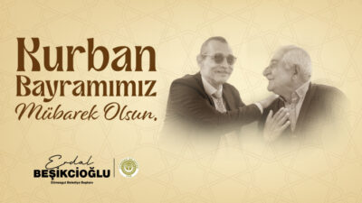 Etimesgut Belediye Başkanı Erdal Beşikcioğlu, Kurban Bayramı vesilesiyle yayımladığı mesajında,