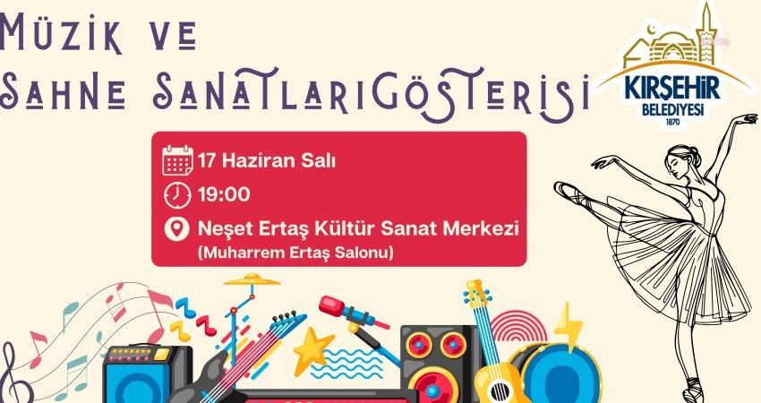 Kırşehir Belediyesi tarafından düzenlenen "Müzik ve Sahne Sanatları Gösterisi" yarın