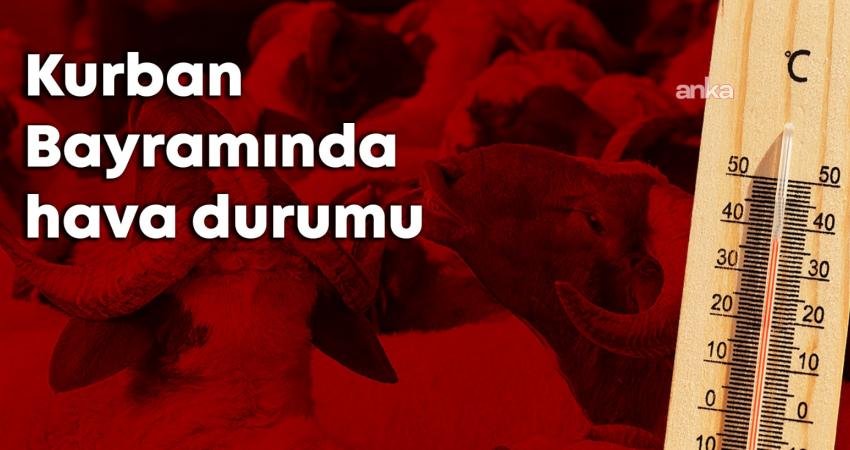 Meteoroloji Genel Müdürlüğü (MGM),  yurt genelinde Kurban Bayramı’nda havanın nasıl