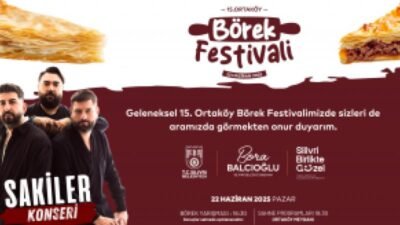 Silivri Belediyesi tarafından bu yıl 15’incisi düzenlenecek Ortaköy Börek Festivali,