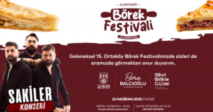 Silivri Belediyesi tarafından bu yıl 15’incisi düzenlenecek Ortaköy Börek Festivali,