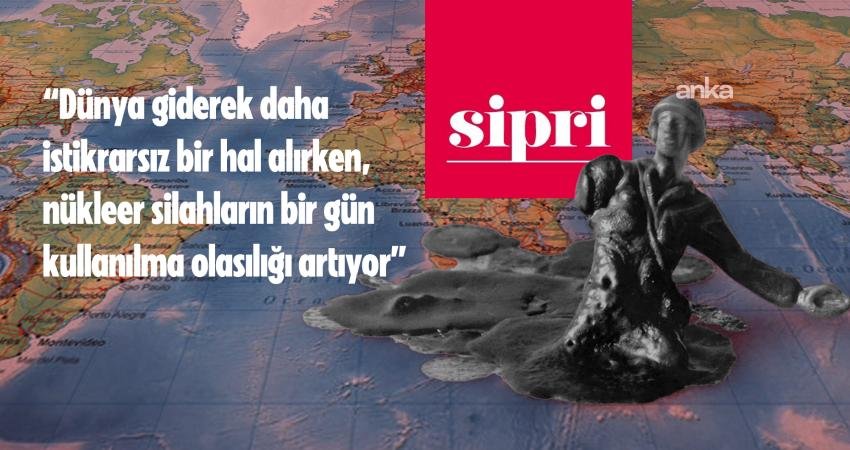 Stockholm Uluslararası Barış Araştırmaları Enstitüsü’nün (SIPRI) bugün yayınlanan yıllık değerlendirmesine
