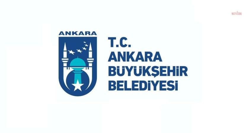 Ankara Büyükşehir Belediyesi (ABB) Basın Bürosu'ndan yapılan yazılı açıklamada, "Ankara