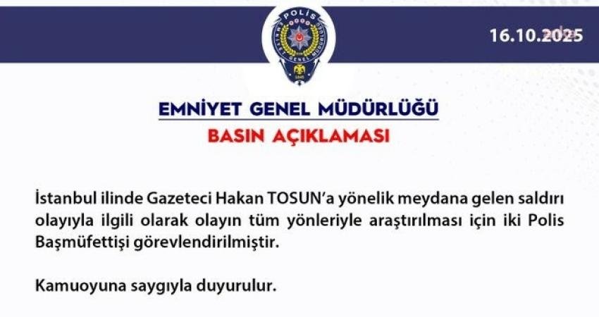 Emniyet Genel Müdürlüğü, İstanbul’da saldırganlar tarafından öldürülen gazeteci Hakan Tosun