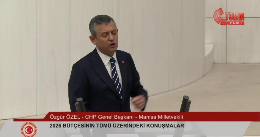 CHP Genel Başkanı Özgür Özel, TBMM Genel Kurulu'nda 2026 bütçesi
