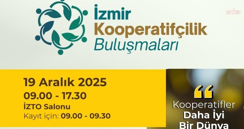 İzmir Kooperatifçilik Buluşmaları 19 Aralık’ta gerçekleştirilecek İzmir Büyükşehir Belediyesi, Dünya Kooperatifçilik Günü öncesinde “Kooperatifler Daha İyi