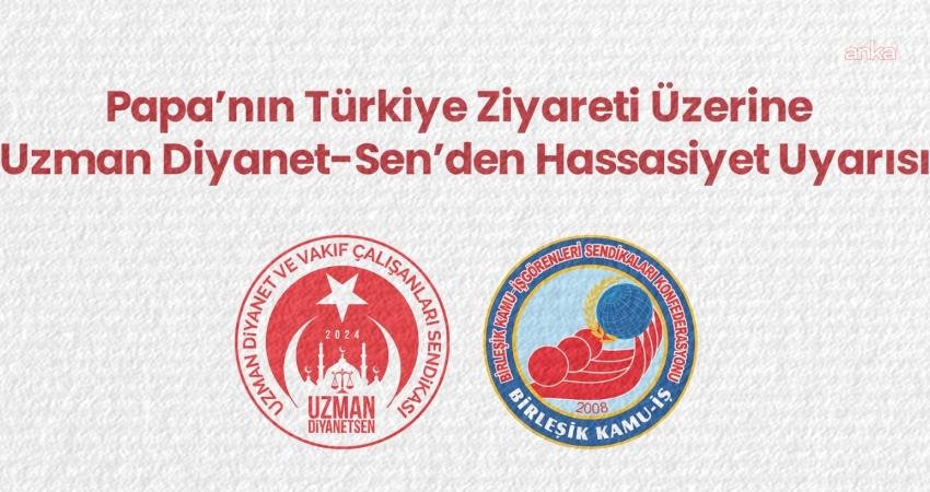 Uzman Diyanet-Sen Papa 14'üncü Leo'nun ziyaretine ilişkin, "Türkiye, diplomasiye önem