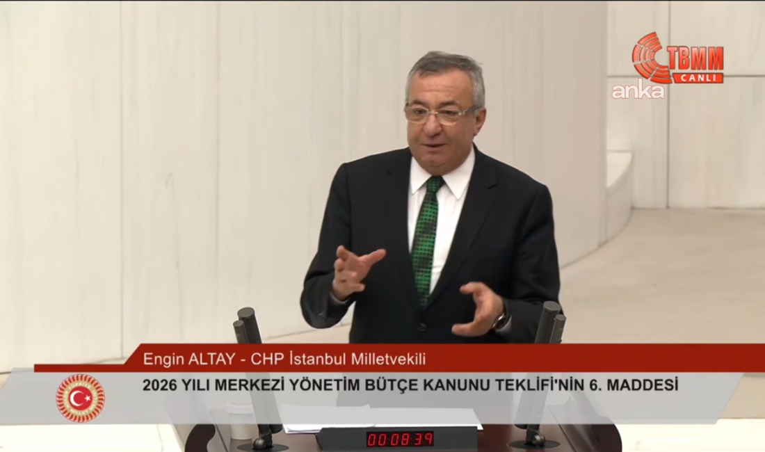 CHP İstanbul Milletvekili Engin Altay bütçenin toplumdaki gelir adaletsizliğini derinleştirdiğini