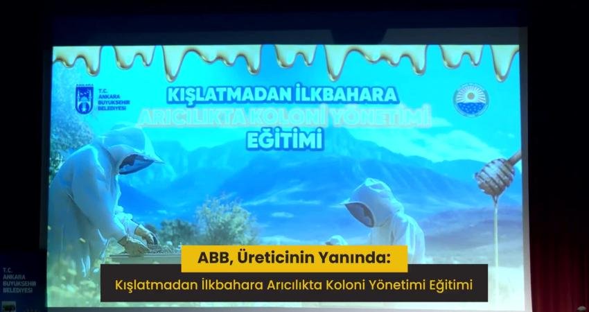 Başkent’in ilçelerinde üreticilere “Kışlatmadan, İlkbahara Arıcılıkta Koloni Yönetim” eğitimi verildi Ankara Büyükşehir Belediyesi (ABB) ve Gölbaşı Belediyesi iş birliğiyle vatandaşlara