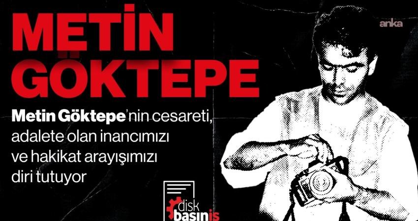 DİSK Basın-İş, gazeteci Metin Göktepe'nin katledilişinin 30'uncu yılına ilişkin yaptığı