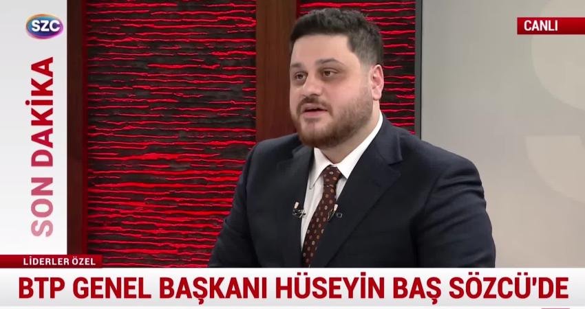 Bağımsız Türkiye Partisi (BTP) Genel Başkanı Hüseyin Baş, "Bir sonraki