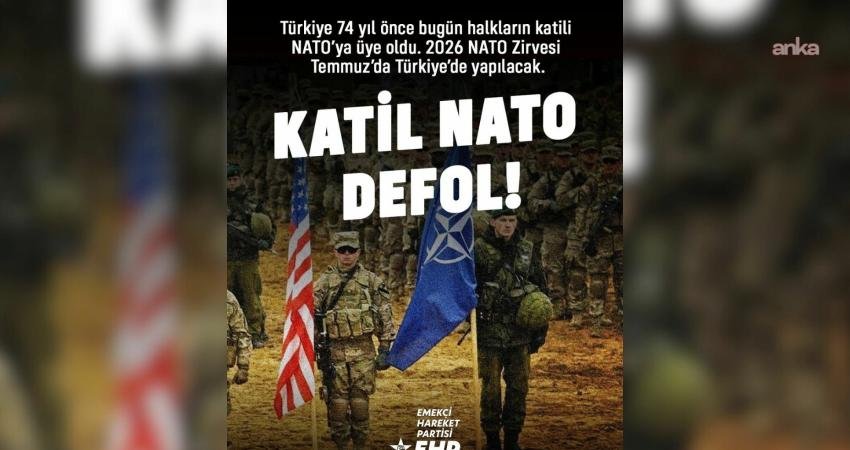 Emekçi Hareket Partisi (EHP), temmuz ayında Türkiye'de yapılacak NATO'nun Zirvesi'ne
