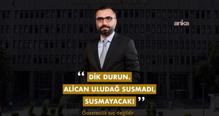 Gazeteci Alican Uludağ’ın tutukluluğuna itiraz edildi Tutuklu gazeteci Alican Uludağ'ın avukatları, İstanbul 9. Sulh Ceza Hakimliği'nin
