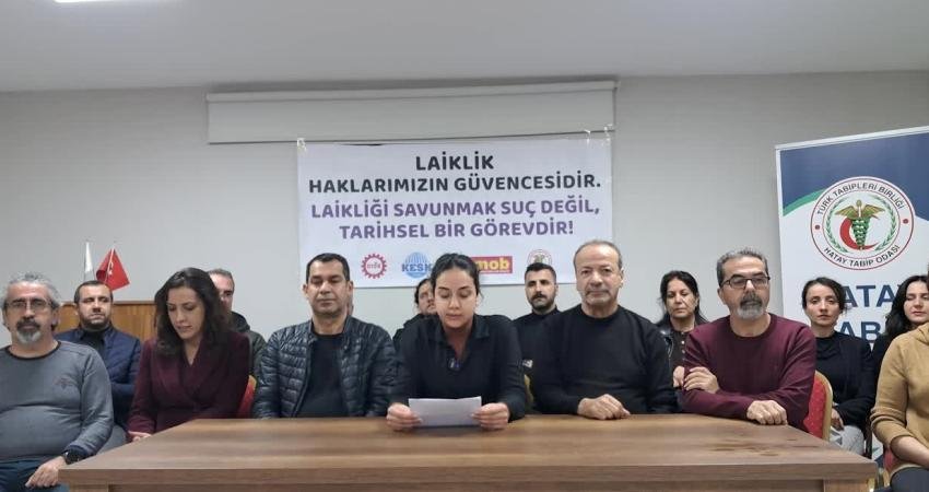 Hatay’da faaliyet gösteren emek ve meslek örgütleri "laikliğe yönelik saldırılara