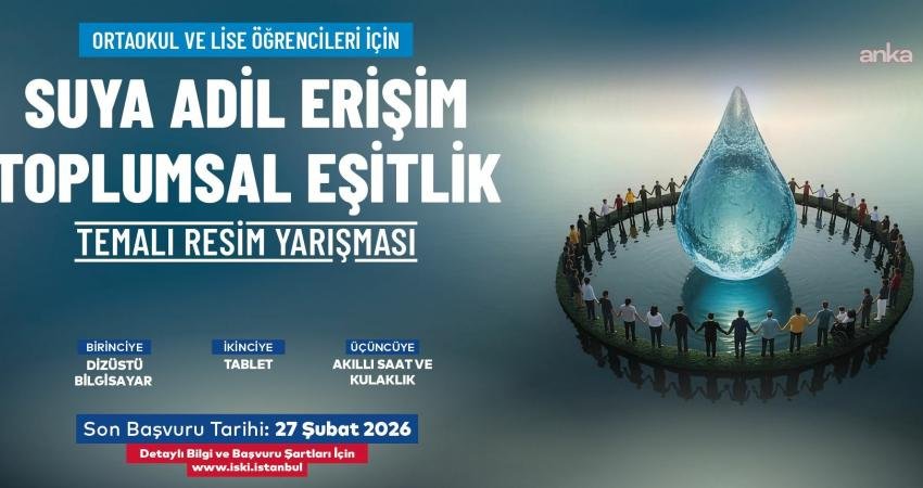 İSKİ, Dünya Su Günü kapsamında “Suya adil erişim, toplumsal eşitlik” temasıyla resim yarışması düzenleyecek İstanbul Su ve Kanalizasyon İdaresi (İSKİ) Genel Müdürlüğü, 22 Mart