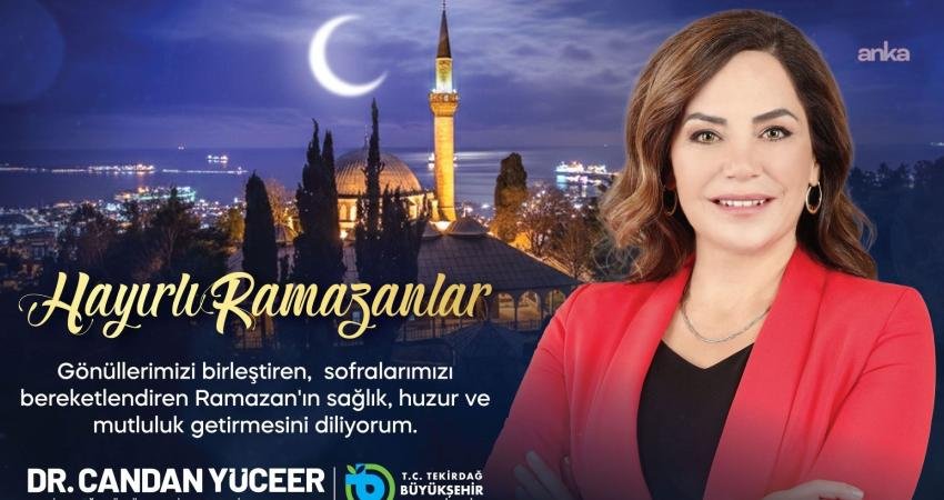 Tekirdağ Büyükşehir Belediye Başkanı Yüceer’den ramazan mesajı: “Sağlık, huzur, esenlik ve bereket dolu bir ay diliyorum” Tekirdağ Büyükşehir Belediye Başkanı Candan Yüceer, "Başta Tekirdağlı hemşehrilerim olmak