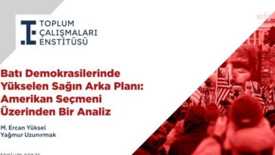 Toplum Çalışmaları Enstitüsü’nün “Batı Demokrasilerinde Yükselen Sağın Arka Planı: Amerikan