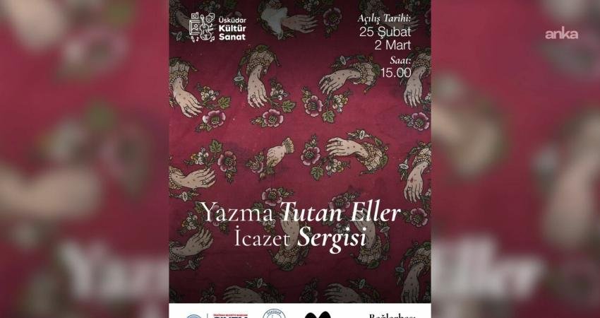 Üsküdar Belediyesi, “Yazma Tutan Eller İcazet Sergisi”ne ev sahipliği yapacak Üsküdar Belediyesi Bağlarbaşı Kültür Merkezi, yazma sanatının 36 yıllık ustası