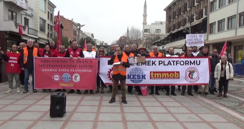 Edirne Emek Platformu, ABD ve İsrail'in, İran'a yönelik saldırılarını protesto
