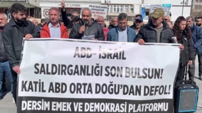 Dersim Emek ve Demokrasi Platformu, ABD ve İsrail'in İran'a saldırılarını protesto