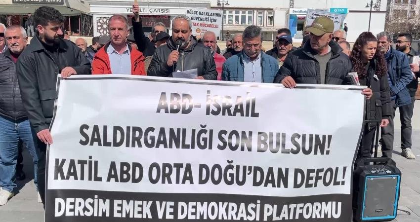Dersim Emek ve Demokrasi Platformu, ABD ve İsrail'in İran'a saldırılarını protesto