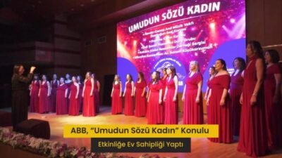 Ankara Büyükşehir Belediyesi (ABB), “Umudun Sözü Kadın” temasıyla “Güçlü Kadınlar,