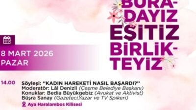 Çeşme Belediyesi tarafından “Buradayız, eşitiz, birlikteyiz” temasıyla hazırlanan Mart Dünya