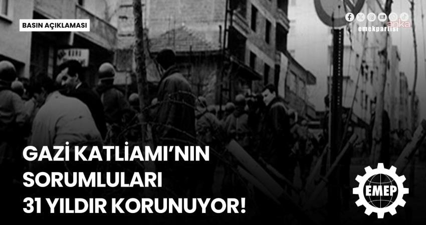 Emek Partisi (EMEP), "Faili meçhul bırakılan cinayetlerin, muhalefeti sindirerek ülkeyi