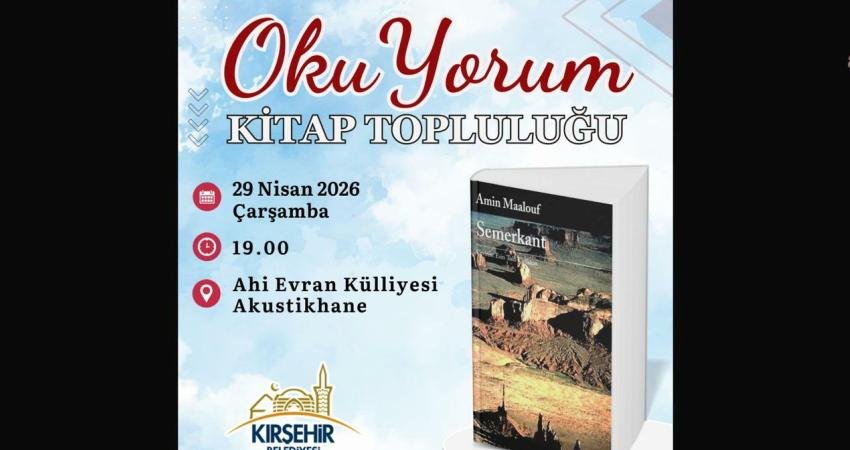 Kırşehir Belediyesi OkuYorum Kitap Topluluğu, “Semerkant” adlı romanı değerlendirecek Kırşehir Belediyesi OkuYorum Kitap Topluluğu, 29 Nisan Çarşamba günü Ahi Evran