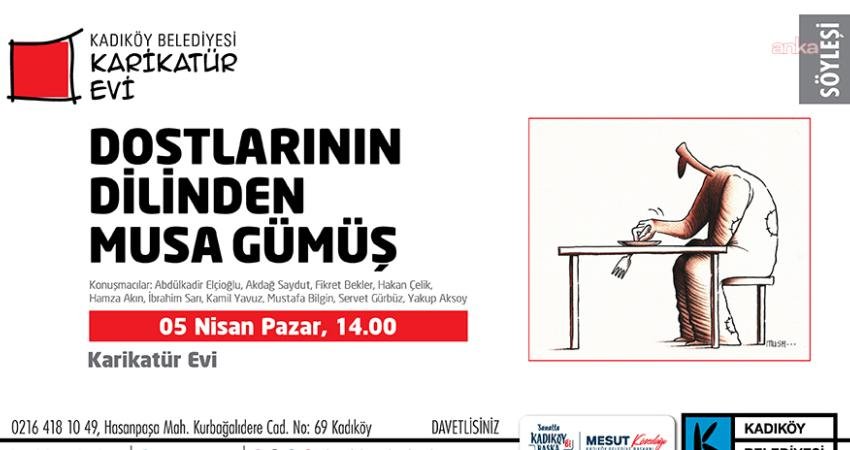 Musa Gümüş, Kadıköy Belediyesi Karikatür Evi’nde düzenlenecek söyleşiyle anılacak Karikatürist Musa Gümüş, Kadıköy Belediyesi Karikatür Evi’nde 5 Nisan Pazar
