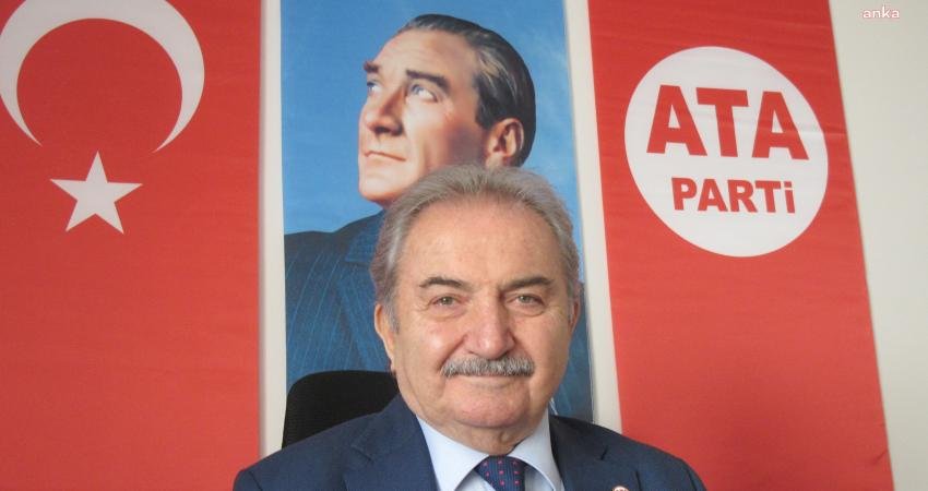 ATA Parti Genel Başkanı Namık Kemal Zeybek, "Ülkemiz dahil bütün ülkelerin