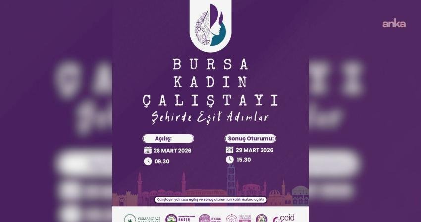 Bursa’da kadınların sesi, emeği ve iradesiyle şekillenecek özel buluşma için