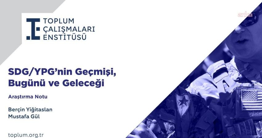 Toplum Çalışmaları Enstitüsü’nün “SDG/YPG’nin Geçmişi, Bugünü ve Geleceği” başlıklı araştırma