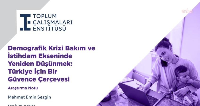 Toplum Çalışmaları Enstitüsü: Türkiye’de toplam doğurganlık hızındaki gerileme “istek eksikliği” değil “güvence eksikliği”nden kaynaklanıyor Toplum Çalışmaları Enstitüsü’nün Türkiye’nin demografik yapısına ilişkin yayımladığı araştırma notunda,