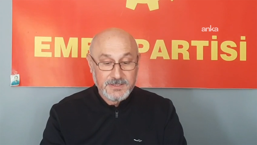 Emek Partisi (EMEP) Ordu İl Başkanı Yasin Uzun, "Görüyoruz ki