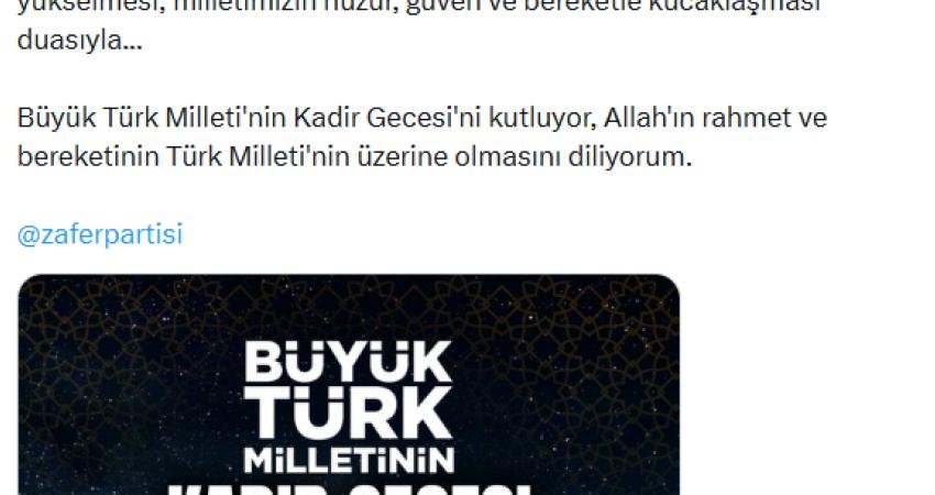 Zafer Partisi Genel Başkanı Özdağ’dan, Kadir Gecesi mesajı Zafer Partisi Genel Başkanı Ümit Özdağ, Kadir Gecesi dolayısıyla yayımladığı