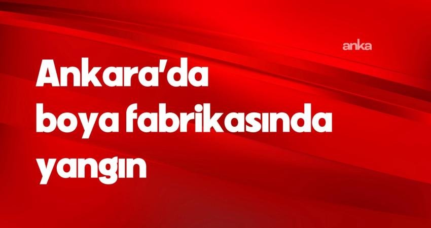 Ankara'nın Sincan ilçesinde bir boya fabrikasında yangın çıktı. Yangına itfaiye