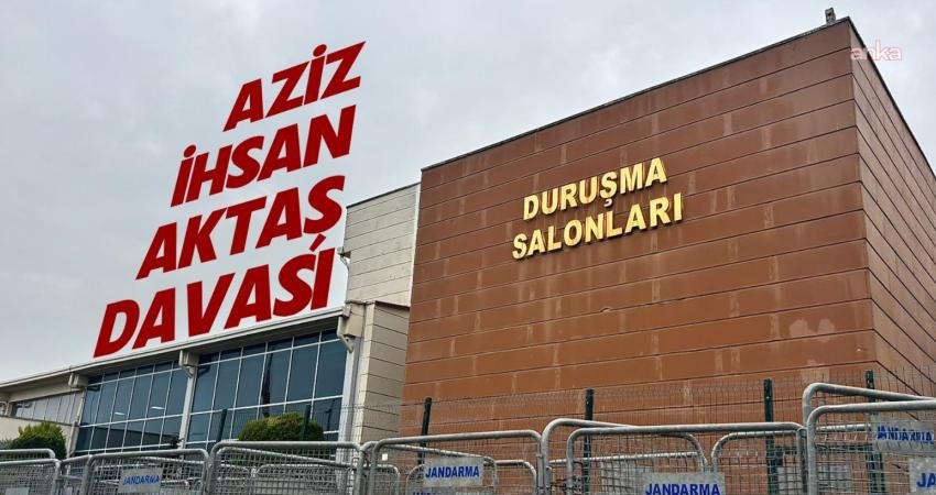 Aziz İhsan Aktaş suç örgütü iddiasıyla açılan ve İstanbul 1.