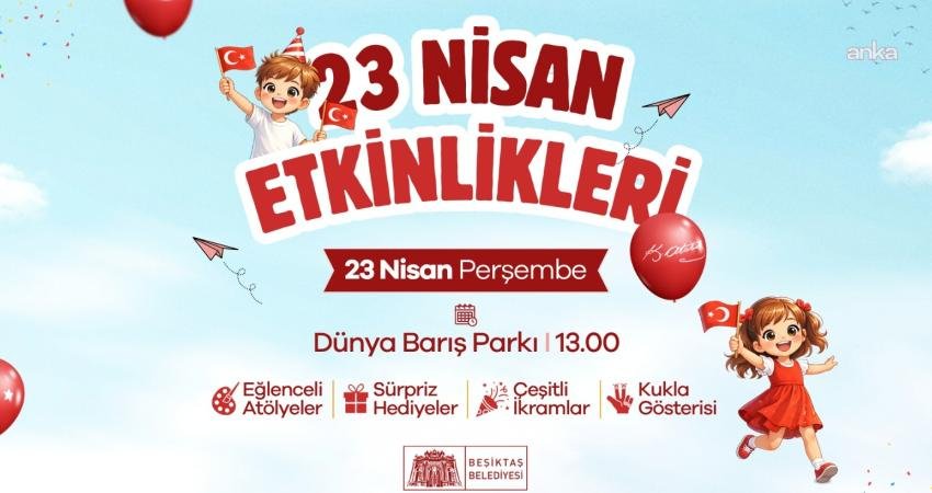 Beşiktaş Belediyesi, 23 Nisan Ulusal Egemenlik ve Çocuk Bayramı’nı, Dünya