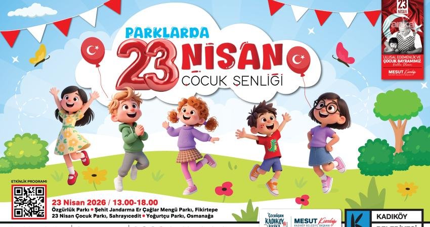 Kadıköy Belediyesi, 23 Nisan Ulusal Egemenlik ve Çocuk Bayramı’nı dört