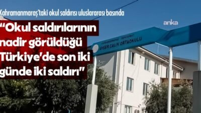 Kahramanmaraş'taki 9 kişinin hayatını kaybettiği okul saldırısı uluslararası basında da