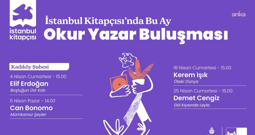 “Okur Yazar Buluşması”, Nisan ayı boyunca dopdolu bir içerikle İstanbul Kitapçısı’nda İstanbul Büyükşehir Belediyesi (İBB) Kültür AŞ’ye bağlı İstanbul Kitapçısı, Nisan