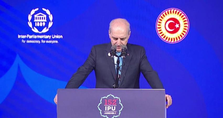 TBMM Başkanı Numan Kurtulmuş,  Parlamentolar Arası Birlik Genel Kurulu’nda yaptığı