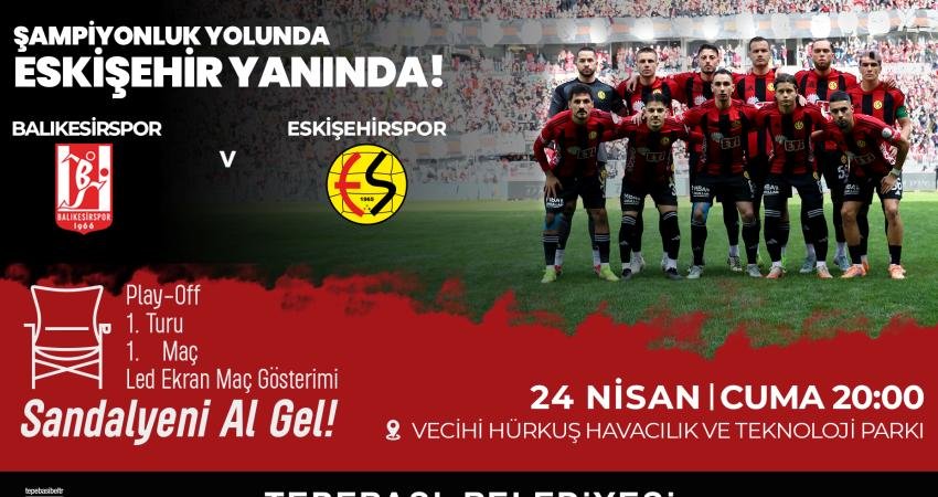 Eskişehirspor’un şampiyonluk yolculuğunda kritik öneme sahip Balıkesirspor karşılaşması, Tepebaşı’nda kurulacak