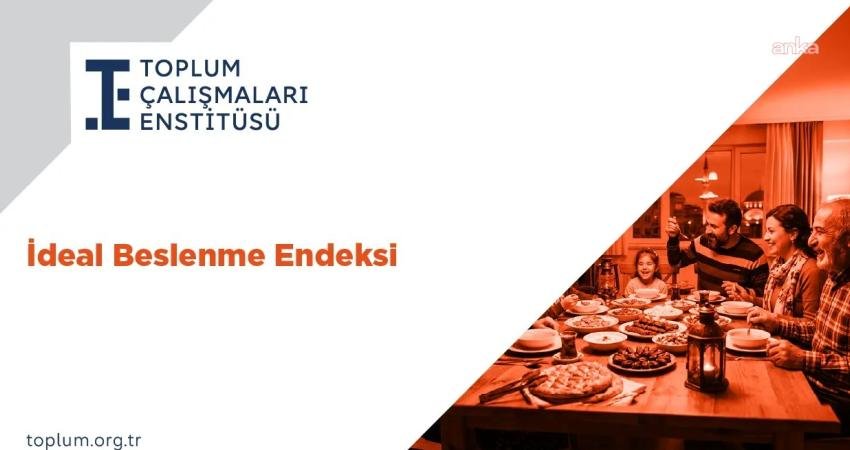 Toplum Çalışmaları Enstitüsü’nden “İdeal Beslenme Endeksi” Toplum Çalışmaları Enstitüsü tarafından yayımlanan “İdeal Beslenme Endeksi”ne göre, sağlıklı