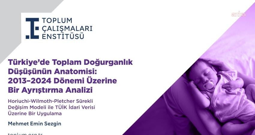 Toplum Çalışmaları Enstitüsü raporuna göre, Türkiye’de toplam doğurganlık hızı 2013–2024